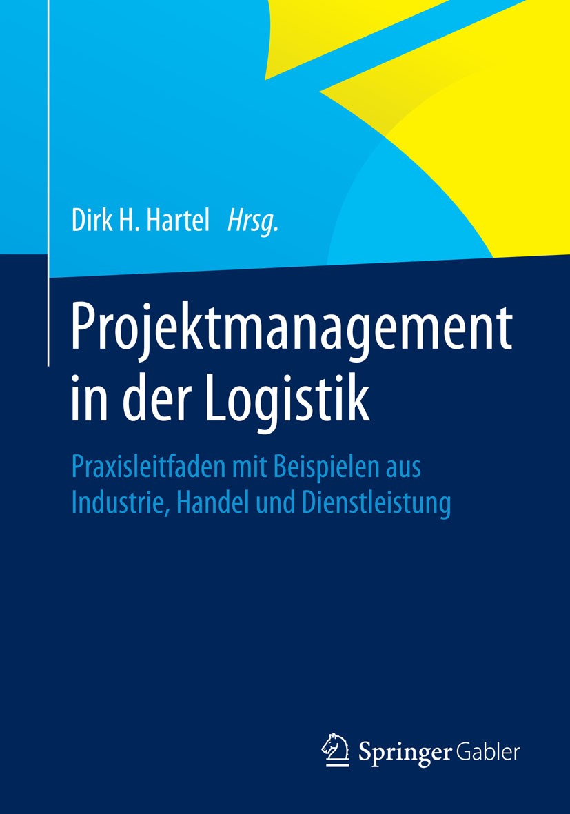 Titlebook: Projektmanagement in der Logistik; Praxisleitfaden mit Dirk H. Hartel Book 20151st edition Der/die Herausgeber bzw. der/die Autor(en), exk Titlebook: Projektmanagement in der Logistik; Praxisleitfaden mit Dirk H. Hartel Book 20151st edition Der/die Herausgeber bzw. der/die Autor(en), exk