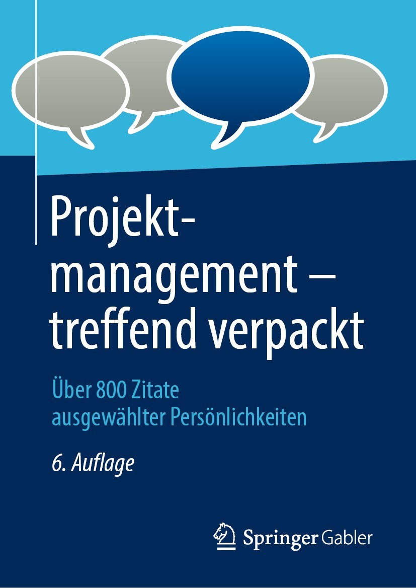 Titlebook: Projektmanagement – treffend verpackt; Über 800 Zitate ausg Springer Fachmedien Wiesbaden GmbH Book 2022Latest edition Springer Fachmedien Titlebook: Projektmanagement – treffend verpackt; Über 800 Zitate ausg Springer Fachmedien Wiesbaden GmbH Book 2022Latest edition Springer Fachmedien