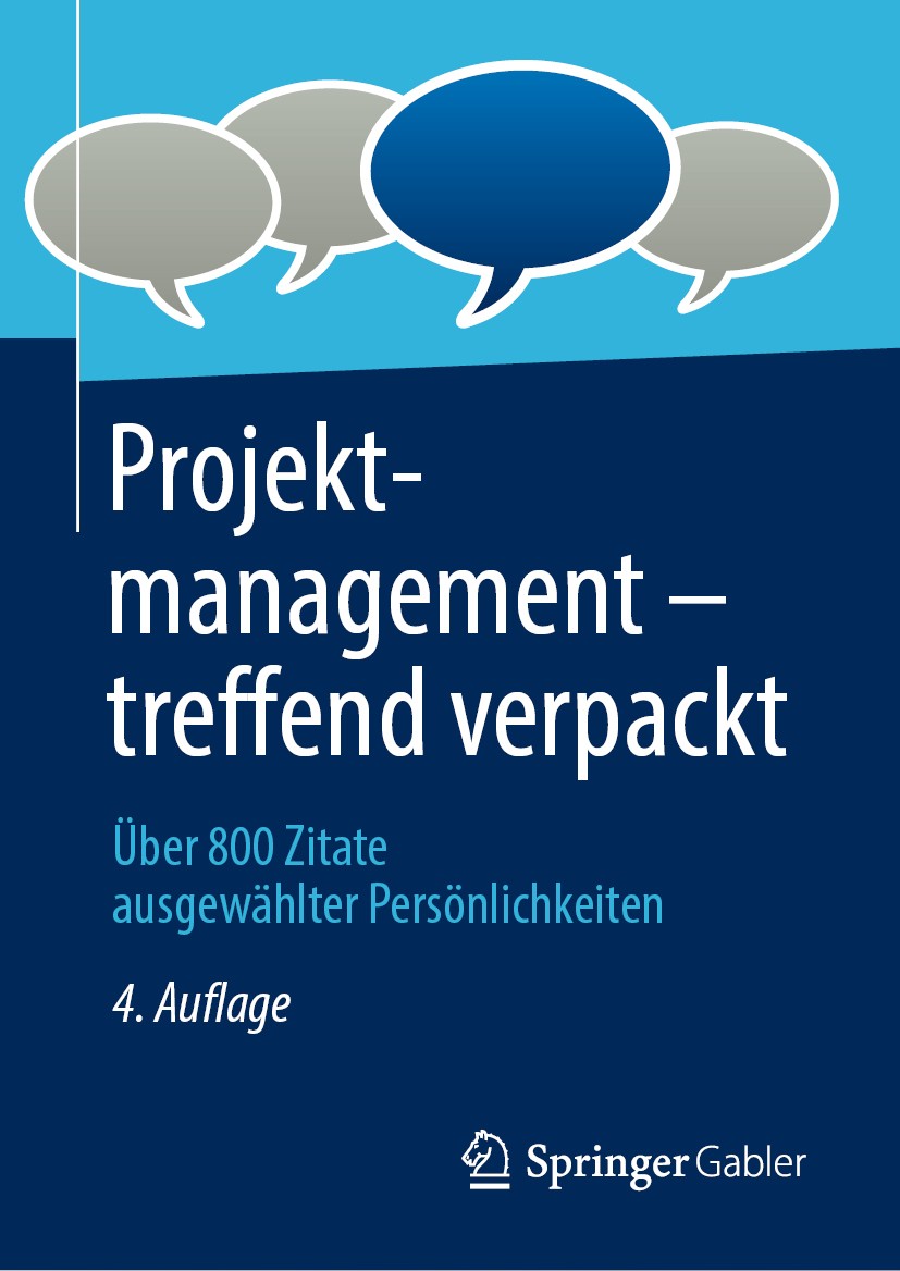 Titlebook: Projektmanagement – treffend verpackt; Über 800 Zitate ausg Springer Fachmedien Wiesbaden GmbH Book 20204th edition Springer Fachmedien Wie Titlebook: Projektmanagement – treffend verpackt; Über 800 Zitate ausg Springer Fachmedien Wiesbaden GmbH Book 20204th edition Springer Fachmedien Wie
