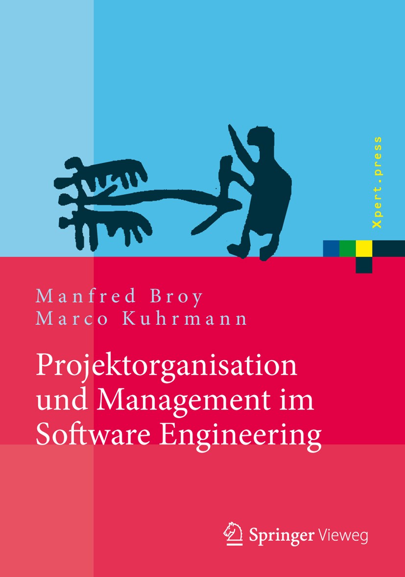 Titlebook: Projektorganisation und Management im Software Engineering; Manfred Broy,Marco Kuhrmann Book 2013 Springer-Verlag Berlin Heidelberg 2013 M Titlebook: Projektorganisation und Management im Software Engineering; Manfred Broy,Marco Kuhrmann Book 2013 Springer-Verlag Berlin Heidelberg 2013 M
