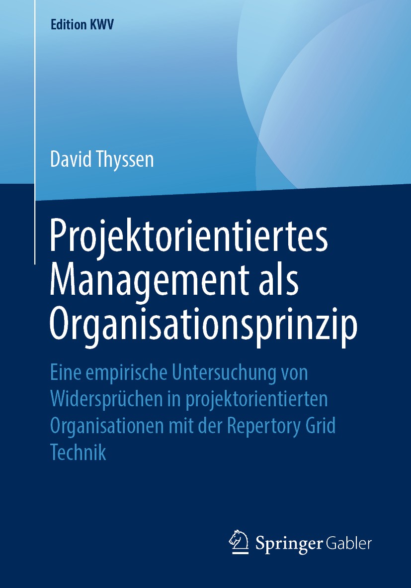 Titlebook: Projektorientiertes Management als Organisationsprinzip; Eine empirische Unte David Thyssen Book 2010 Der/die Herausgeber bzw. der/die Auto Titlebook: Projektorientiertes Management als Organisationsprinzip; Eine empirische Unte David Thyssen Book 2010 Der/die Herausgeber bzw. der/die Auto