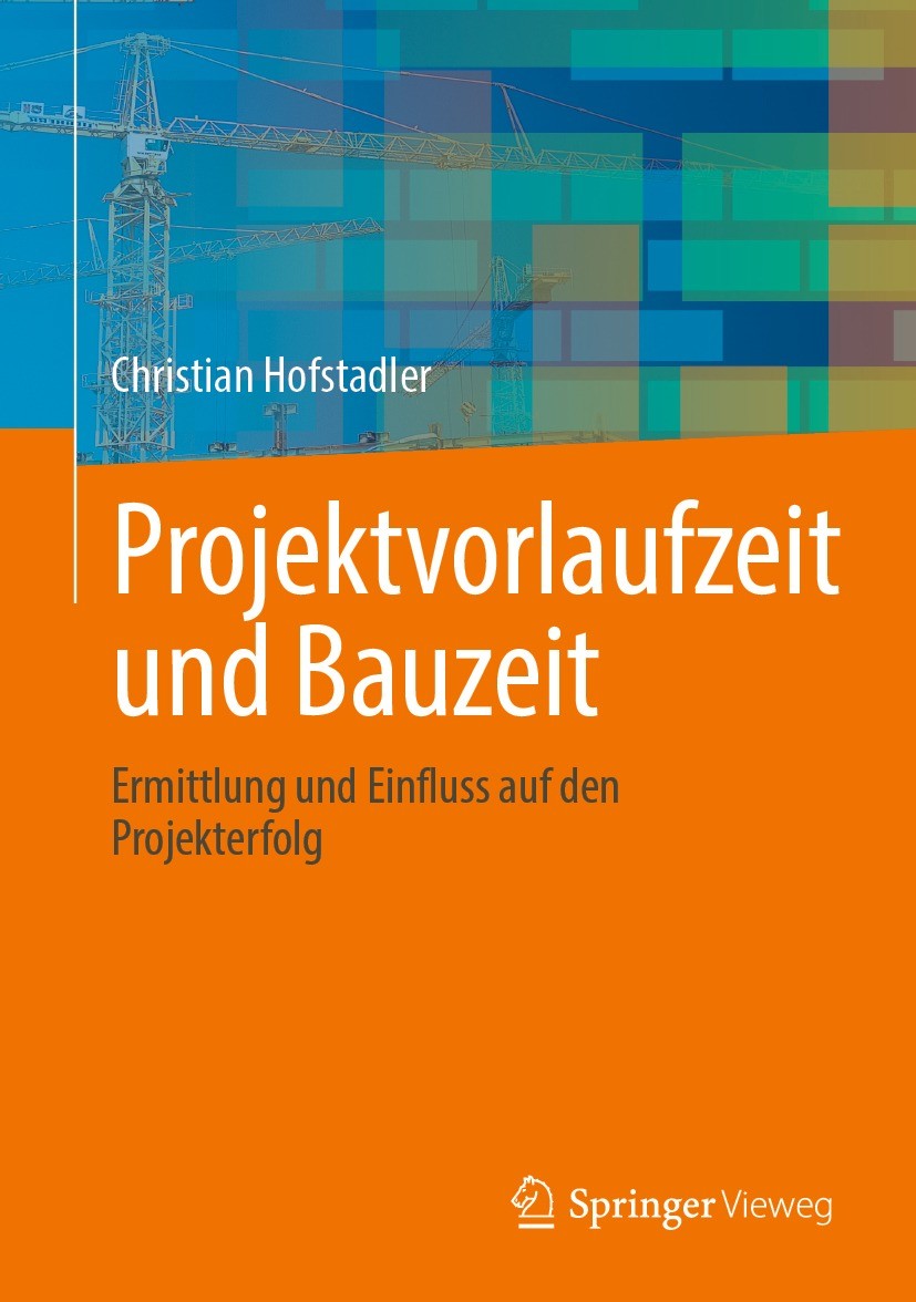 Titlebook: Projektvorlaufzeit und Bauzeit; Ermittlung und Einfl Christian Hofstadler Book 2022 Springer Fachmedien Wiesbaden GmbH, ein Teil von Spring Titlebook: Projektvorlaufzeit und Bauzeit; Ermittlung und Einfl Christian Hofstadler Book 2022 Springer Fachmedien Wiesbaden GmbH, ein Teil von Spring