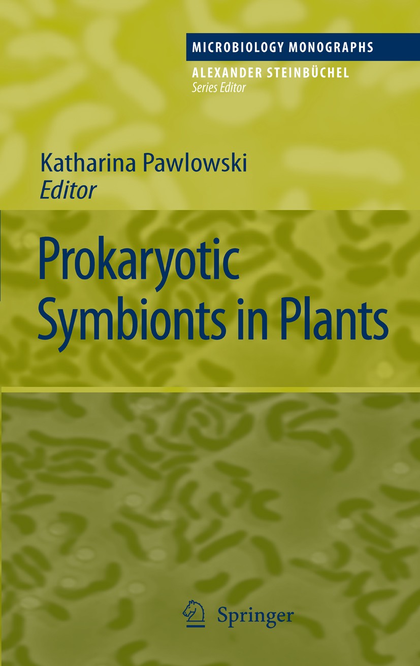 Titlebook: Prokaryotic Symbionts in Plants; Katharina Pawlowski Book 2009 Springer-Verlag Berlin Heidelberg 2009 Actinorhiza.Cyanobacteria.Diazotroph Titlebook: Prokaryotic Symbionts in Plants; Katharina Pawlowski Book 2009 Springer-Verlag Berlin Heidelberg 2009 Actinorhiza.Cyanobacteria.Diazotroph