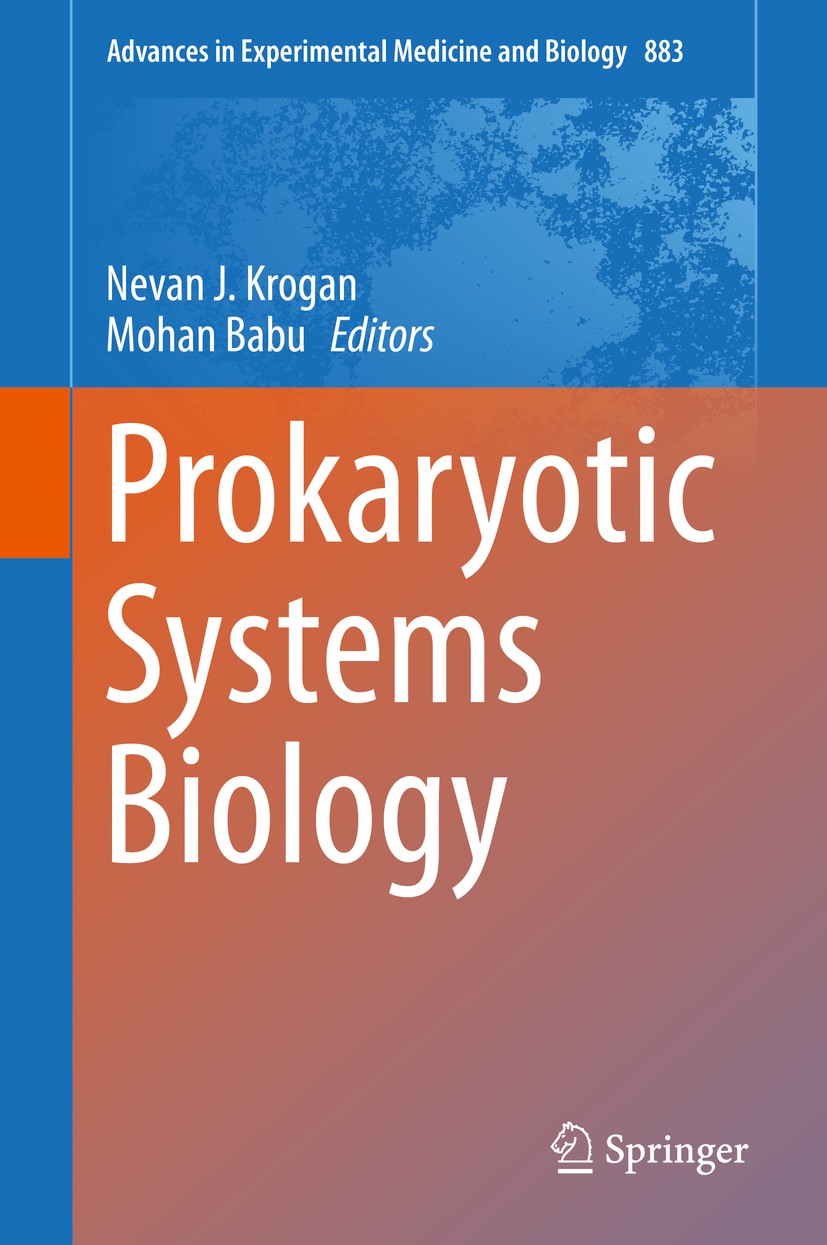 Titlebook: Prokaryotic Systems Biology; Nevan J. Krogan, PhD,Mohan Babu, PhD Book 2015 The Editor(s) (if applicable) and The Author(s), under exclusi Titlebook: Prokaryotic Systems Biology; Nevan J. Krogan, PhD,Mohan Babu, PhD Book 2015 The Editor(s) (if applicable) and The Author(s), under exclusi