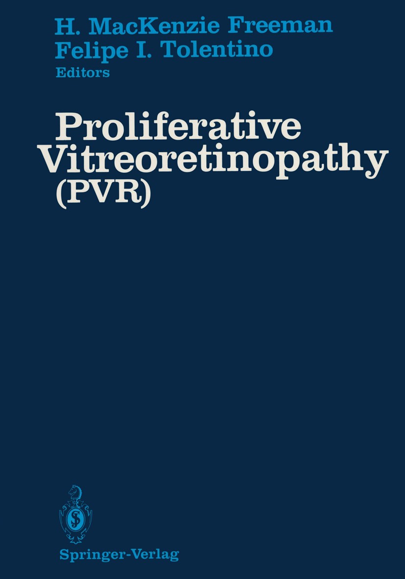 Titlebook: Proliferative Vitreoretinopathy (PVR); (PVR) H. MacKenzie Freeman (Associate Clinical Professor Book 1988 Springer-Verlag New York Inc. 198 Titlebook: Proliferative Vitreoretinopathy (PVR); (PVR) H. MacKenzie Freeman (Associate Clinical Professor Book 1988 Springer-Verlag New York Inc. 198