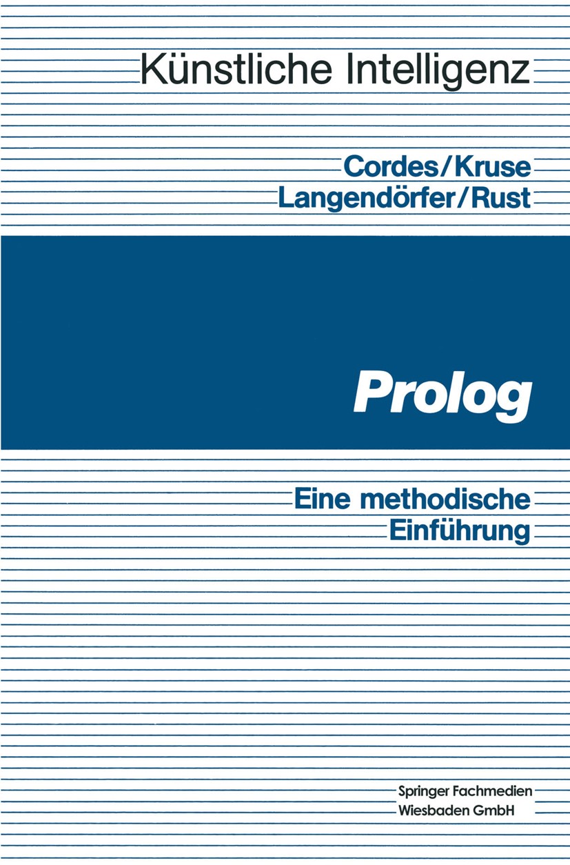 Titlebook: Prolog; Eine methodische Ein Ralf Cordes,Rudolf Kruse,Heinrich Rust,Paul Schmit Book 19881st edition Springer Fachmedien Wiesbaden 1988 Pro Titlebook: Prolog; Eine methodische Ein Ralf Cordes,Rudolf Kruse,Heinrich Rust,Paul Schmit Book 19881st edition Springer Fachmedien Wiesbaden 1988 Pro