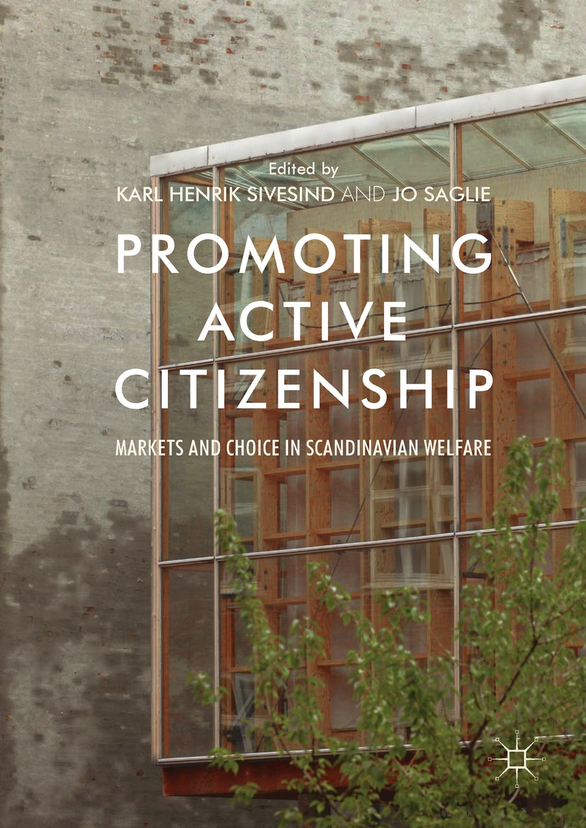 Titlebook: Promoting Active Citizenship; Markets and Choice i Karl Henrik Sivesind,Jo Saglie Book‘‘‘‘‘‘‘‘ 2017 The Editor(s) (if applicable) and The A Titlebook: Promoting Active Citizenship; Markets and Choice i Karl Henrik Sivesind,Jo Saglie Book‘‘‘‘‘‘‘‘ 2017 The Editor(s) (if applicable) and The A