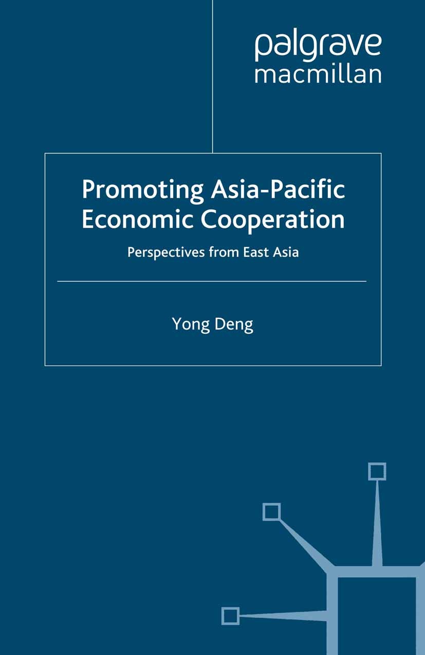 Titlebook: Promoting Asia-Pacific Economic Cooperation; Perspectives from Ea Yong Deng Book 1997 Palgrave Macmillan, a division of Macmillan Publisher Titlebook: Promoting Asia-Pacific Economic Cooperation; Perspectives from Ea Yong Deng Book 1997 Palgrave Macmillan, a division of Macmillan Publisher
