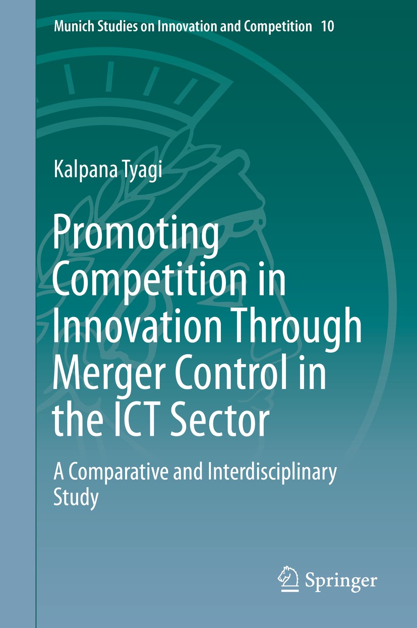Titlebook: Promoting Competition in Innovation Through Merger Control in the ICT Sector; A Comparative and In Kalpana Tyagi Book 2019 The Editor(s) (i Titlebook: Promoting Competition in Innovation Through Merger Control in the ICT Sector; A Comparative and In Kalpana Tyagi Book 2019 The Editor(s) (i