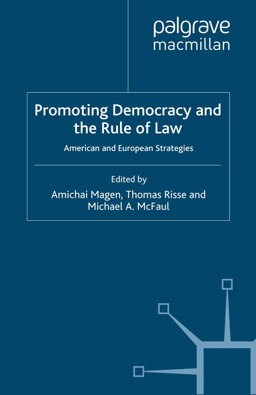 Titlebook: Promoting Democracy and the Rule of Law; American and Europea Amichai Magen (Managing Director of Academic Progr Book 2009 Palgrave Macmill Titlebook: Promoting Democracy and the Rule of Law; American and Europea Amichai Magen (Managing Director of Academic Progr Book 2009 Palgrave Macmill