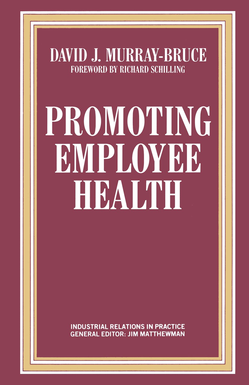 Titlebook: Promoting Employee Health; David J. Murray Bruce Book 1990 David J. Murray Bruce 1990 care.efficiency.environment.health.health care.organ Titlebook: Promoting Employee Health; David J. Murray Bruce Book 1990 David J. Murray Bruce 1990 care.efficiency.environment.health.health care.organ