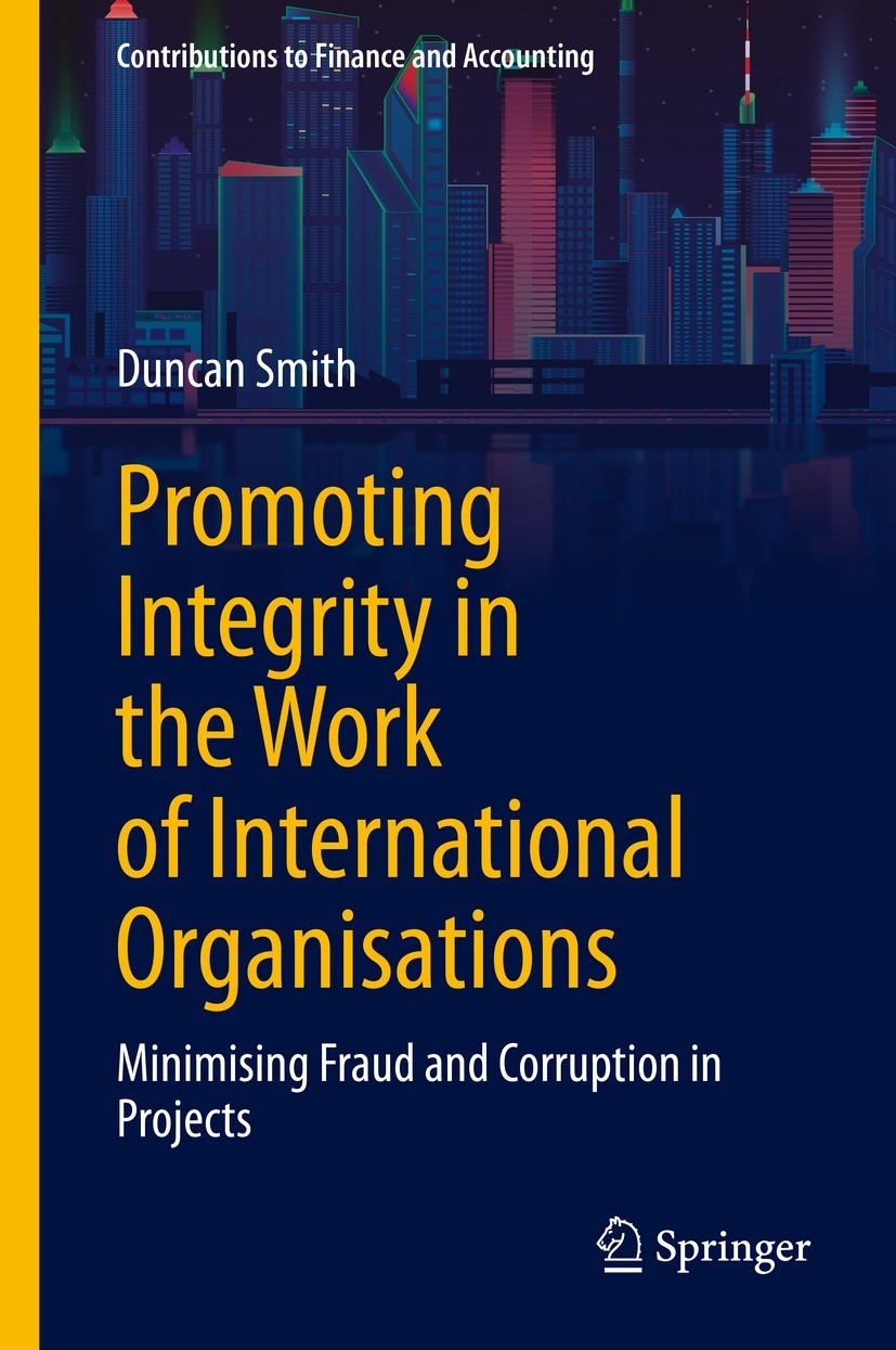 Titlebook: Promoting Integrity in the Work of International Organisations; Minimising Fraud and Duncan Smith Book 2021 The Editor(s) (if applicable) a Titlebook: Promoting Integrity in the Work of International Organisations; Minimising Fraud and Duncan Smith Book 2021 The Editor(s) (if applicable) a