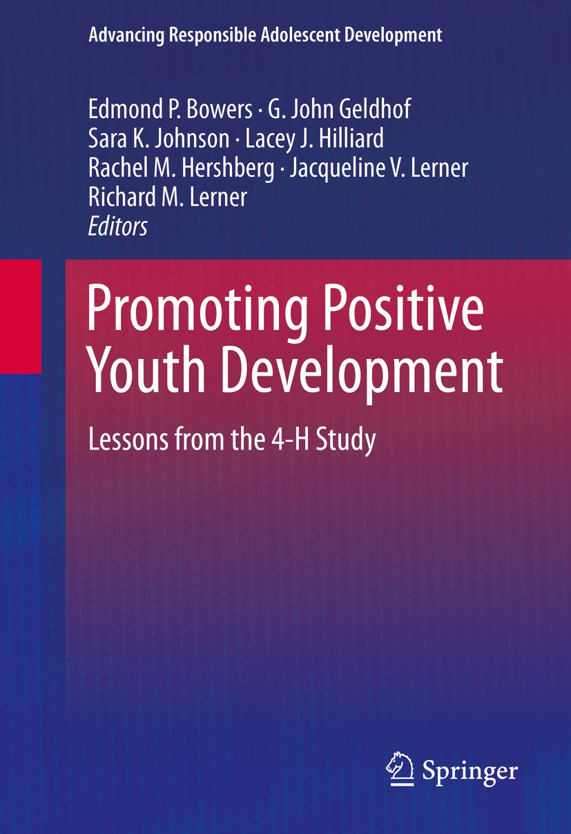Titlebook: Promoting Positive Youth Development; Lessons from the 4-H Edmond P. Bowers,G. John Geldhof,Richard M. Lerner Book 2015 Springer Internatio Titlebook: Promoting Positive Youth Development; Lessons from the 4-H Edmond P. Bowers,G. John Geldhof,Richard M. Lerner Book 2015 Springer Internatio