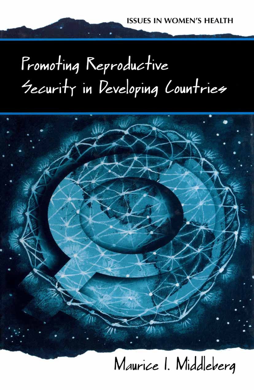 Titlebook: Promoting Reproductive Security in Developing Countries; Maurice I. Middleberg Book 2003 Springer Science+Business Media New York 2003 Pub Titlebook: Promoting Reproductive Security in Developing Countries; Maurice I. Middleberg Book 2003 Springer Science+Business Media New York 2003 Pub