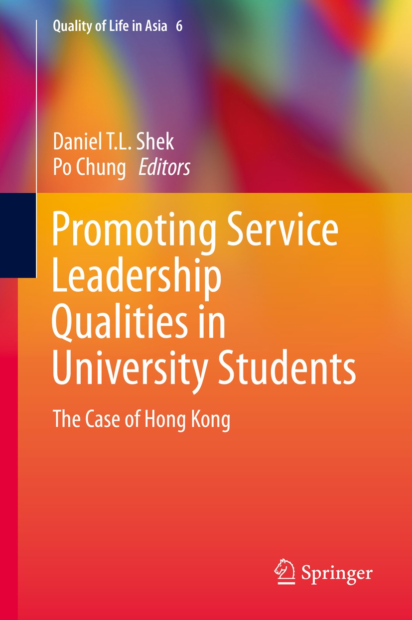 Titlebook: Promoting Service Leadership Qualities in University Students; The Case of Hong Kon Daniel T.L. Shek,Po Chung Book 2015 Springer Science+Bu Titlebook: Promoting Service Leadership Qualities in University Students; The Case of Hong Kon Daniel T.L. Shek,Po Chung Book 2015 Springer Science+Bu