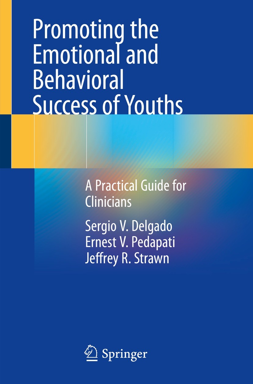 Titlebook: Promoting the Emotional and Behavioral Success of Youths; A Practical Guide fo Sergio V. Delgado,Ernest V. Pedapati,Jeffrey R. St Book 2022 Titlebook: Promoting the Emotional and Behavioral Success of Youths; A Practical Guide fo Sergio V. Delgado,Ernest V. Pedapati,Jeffrey R. St Book 2022