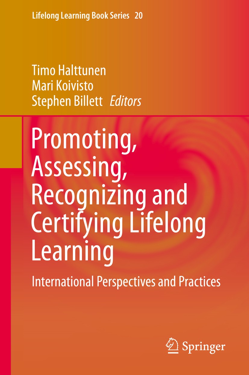 Titlebook: Promoting, Assessing, Recognizing and Certifying Lifelong Learning; International Perspe Timo Halttunen,Mari Koivisto,Stephen Billett Book Titlebook: Promoting, Assessing, Recognizing and Certifying Lifelong Learning; International Perspe Timo Halttunen,Mari Koivisto,Stephen Billett Book