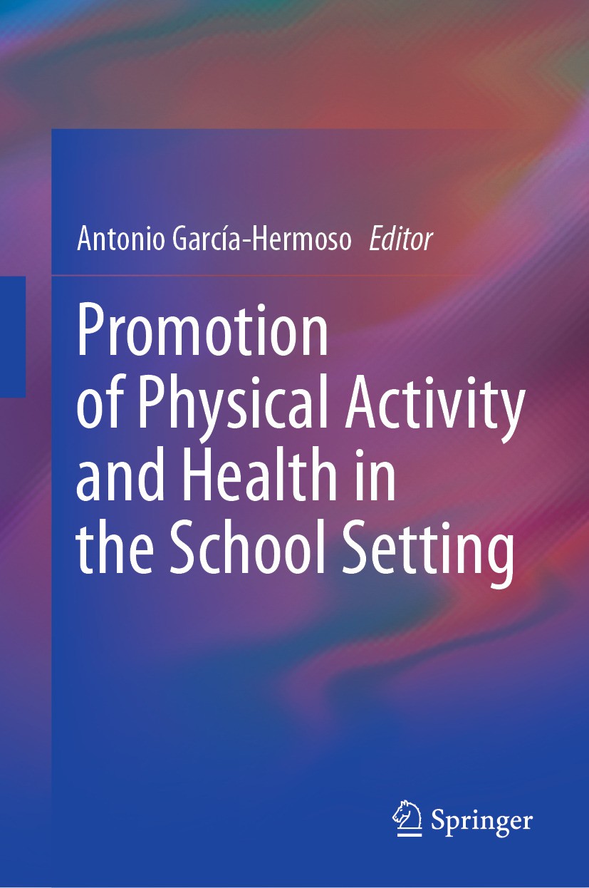 Titlebook: Promotion of Physical Activity and Health in the School Setting; Antonio García-Hermoso Book 2024 The Editor(s) (if applicable) and The Au Titlebook: Promotion of Physical Activity and Health in the School Setting; Antonio García-Hermoso Book 2024 The Editor(s) (if applicable) and The Au