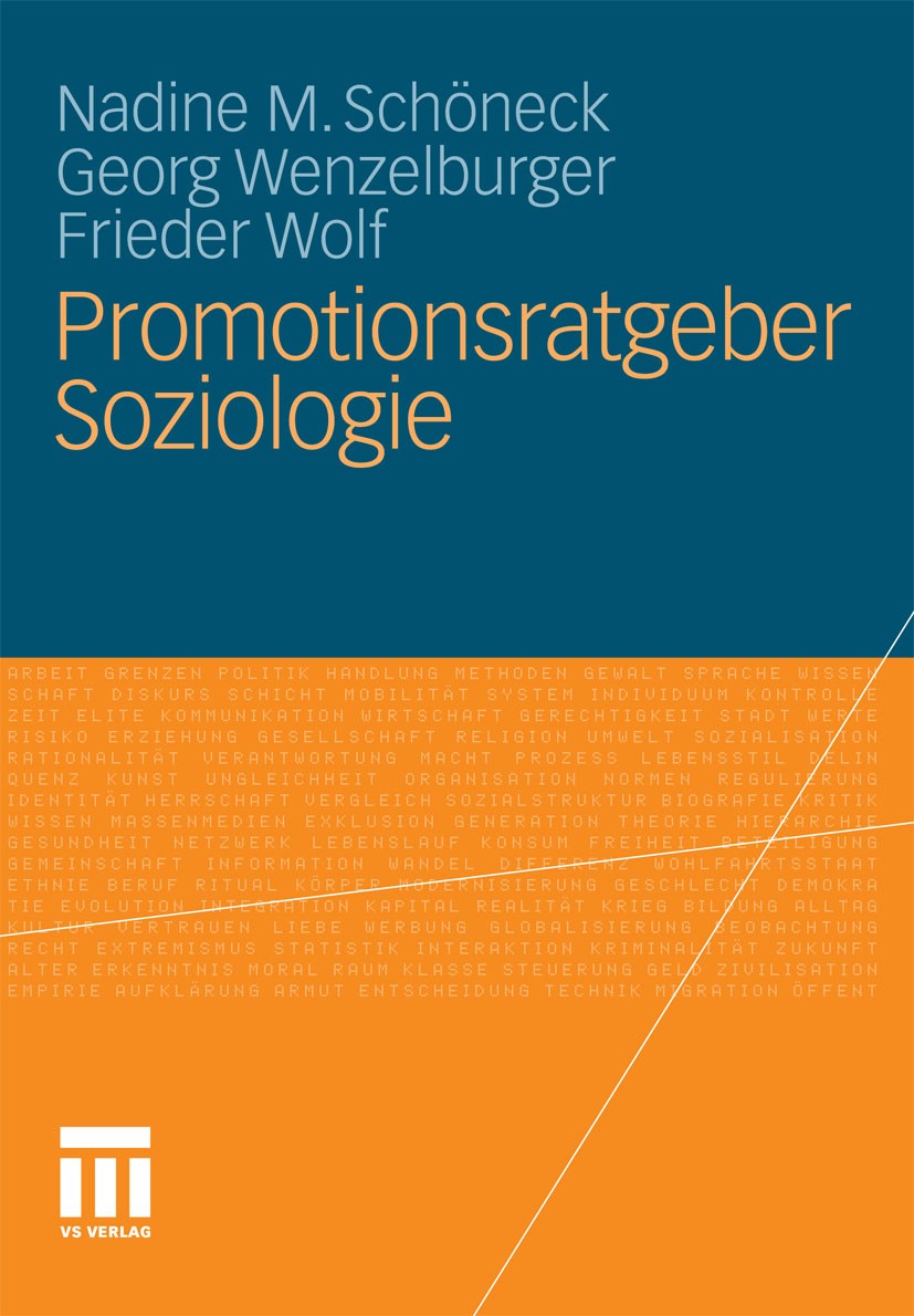 Titlebook: Promotionsratgeber Soziologie; Nadine M. Schöneck,Georg Wenzelburger,Frieder Wolf Textbook 2012 VS Verlag für Sozialwissenschaften | Sprin Titlebook: Promotionsratgeber Soziologie; Nadine M. Schöneck,Georg Wenzelburger,Frieder Wolf Textbook 2012 VS Verlag für Sozialwissenschaften | Sprin