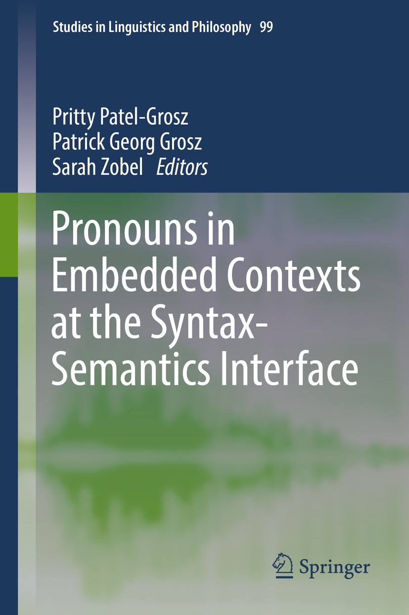 Titlebook: Pronouns in Embedded Contexts at the Syntax-Semantics Interface; Pritty Patel-Grosz,Patrick Georg Grosz,Sarah Zobel Book 2018 Springer Int Titlebook: Pronouns in Embedded Contexts at the Syntax-Semantics Interface; Pritty Patel-Grosz,Patrick Georg Grosz,Sarah Zobel Book 2018 Springer Int