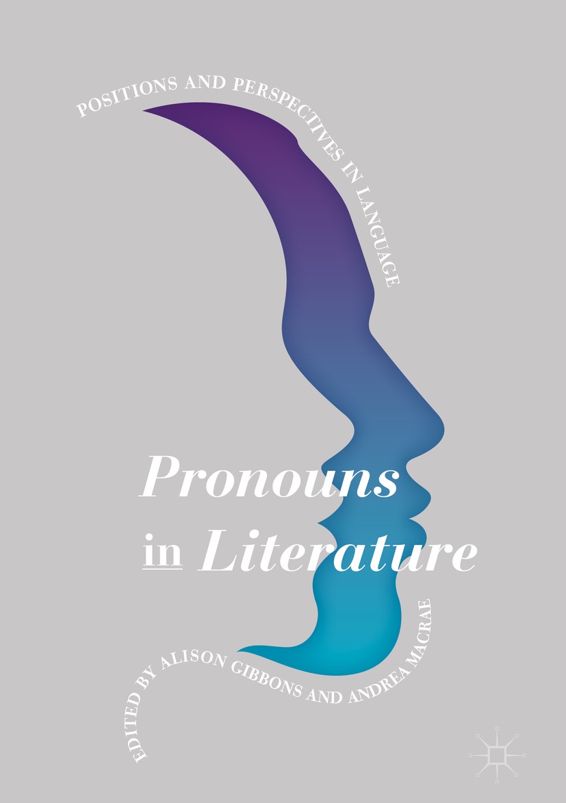 Titlebook: Pronouns in Literature; Positions and Perspe Alison Gibbons,Andrea Macrae Book 2018 The Editor(s) (if applicable) and The Author(s) 2018 pr Titlebook: Pronouns in Literature; Positions and Perspe Alison Gibbons,Andrea Macrae Book 2018 The Editor(s) (if applicable) and The Author(s) 2018 pr
