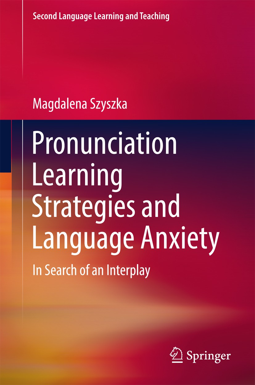 Titlebook: Pronunciation Learning Strategies and Language Anxiety; In Search of an Inte Magdalena Szyszka Book 2017 Springer International Publishing Titlebook: Pronunciation Learning Strategies and Language Anxiety; In Search of an Inte Magdalena Szyszka Book 2017 Springer International Publishing