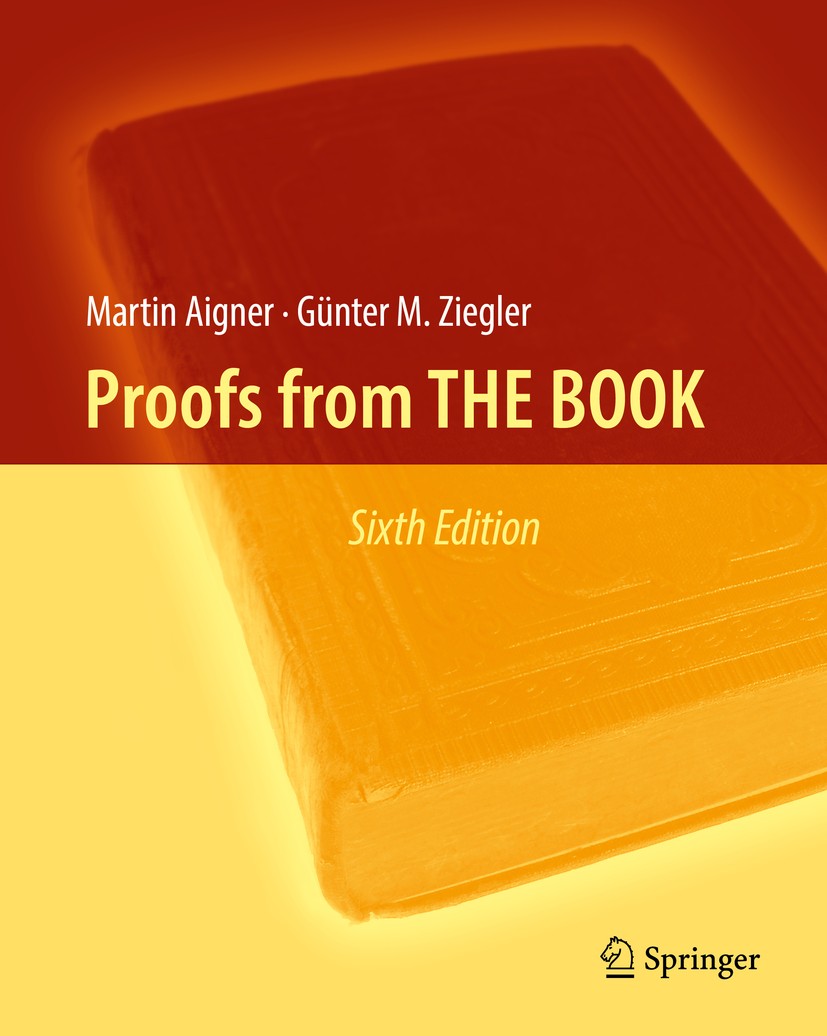 Titlebook: Proofs from THE BOOK; Martin Aigner,Günter M. Ziegler Textbook 2018Latest edition Springer-Verlag GmbH Germany, part of Springer Nature 20 Titlebook: Proofs from THE BOOK; Martin Aigner,Günter M. Ziegler Textbook 2018Latest edition Springer-Verlag GmbH Germany, part of Springer Nature 20