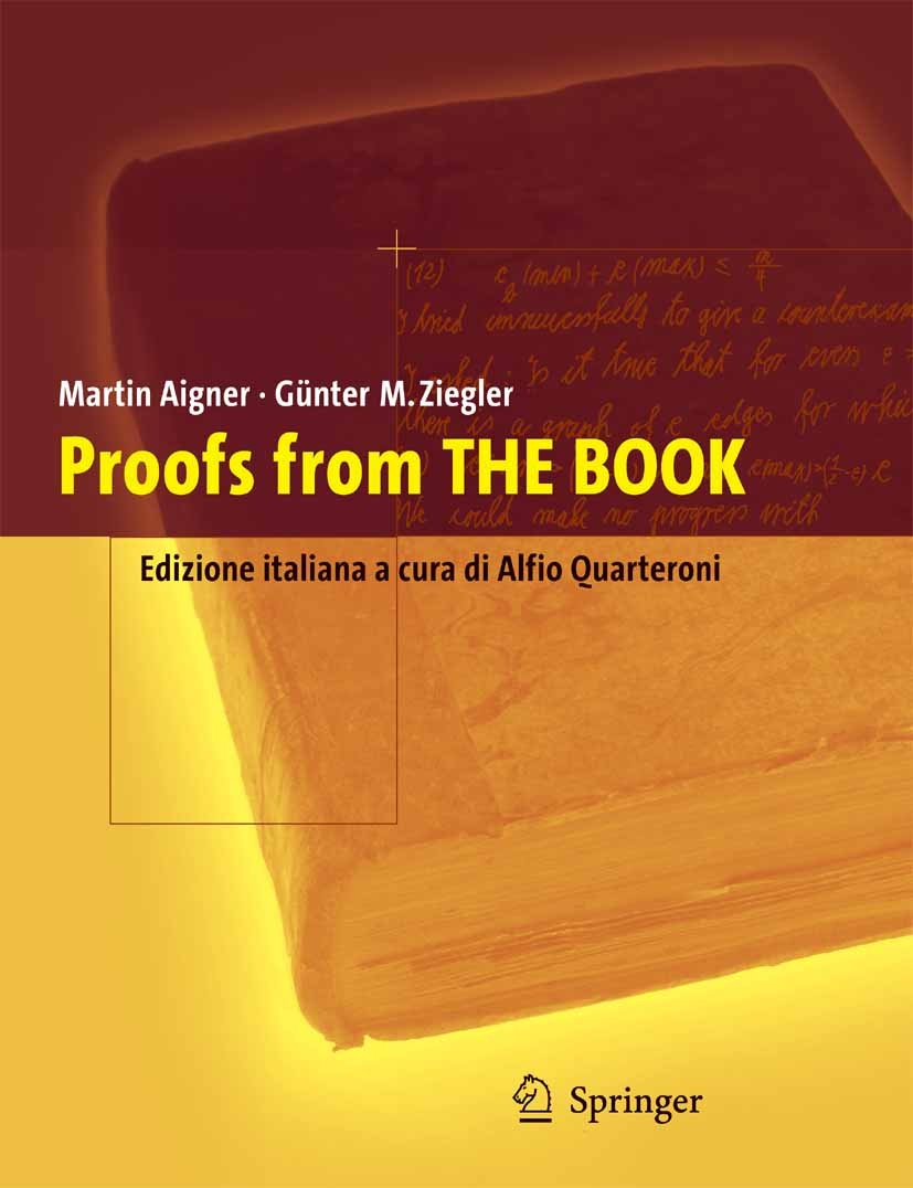 Titlebook: Proofs from the Book; Edizione italiana a Martin Aigner,Günter M. Ziegler,Alfio Quarteroni Book 2006 Springer-Verlag Milan 2006 Calcolo co Titlebook: Proofs from the Book; Edizione italiana a Martin Aigner,Günter M. Ziegler,Alfio Quarteroni Book 2006 Springer-Verlag Milan 2006 Calcolo co