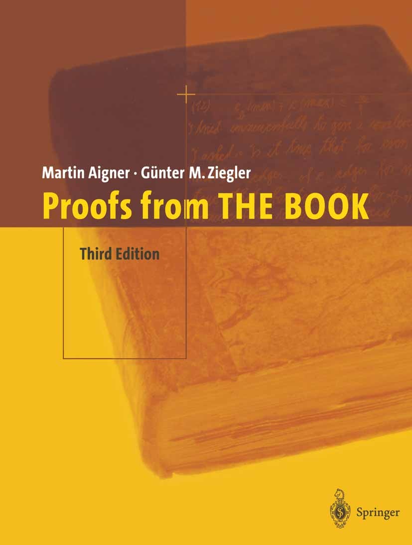 Titlebook: Proofs from THE BOOK; Martin Aigner,Günter M. Ziegler Textbook 20043rd edition Springer-Verlag Berlin Heidelberg 2004 Finite.Identity.Part Titlebook: Proofs from THE BOOK; Martin Aigner,Günter M. Ziegler Textbook 20043rd edition Springer-Verlag Berlin Heidelberg 2004 Finite.Identity.Part