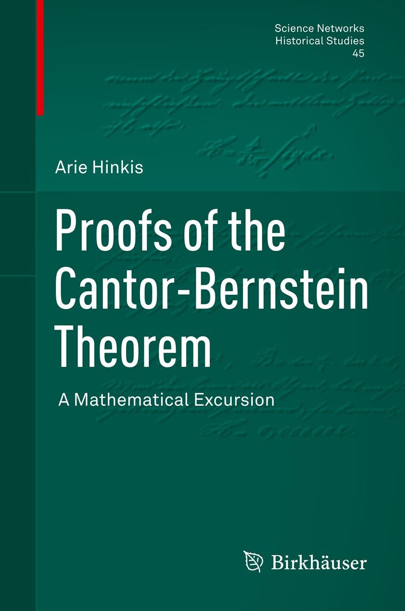 Titlebook: Proofs of the Cantor-Bernstein Theorem; A Mathematical Excur Arie Hinkis Book 2013 Springer Basel 2013 Cantor-Bernstein theorem.gestalt in Titlebook: Proofs of the Cantor-Bernstein Theorem; A Mathematical Excur Arie Hinkis Book 2013 Springer Basel 2013 Cantor-Bernstein theorem.gestalt in