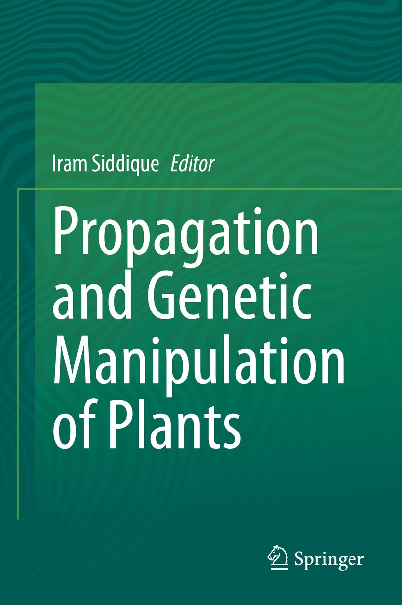 Titlebook: Propagation and Genetic Manipulation of Plants; Iram Siddique Book 2021 Springer Nature Singapore Pte Ltd. 2021 Genetic Manipulation.Accli Titlebook: Propagation and Genetic Manipulation of Plants; Iram Siddique Book 2021 Springer Nature Singapore Pte Ltd. 2021 Genetic Manipulation.Accli