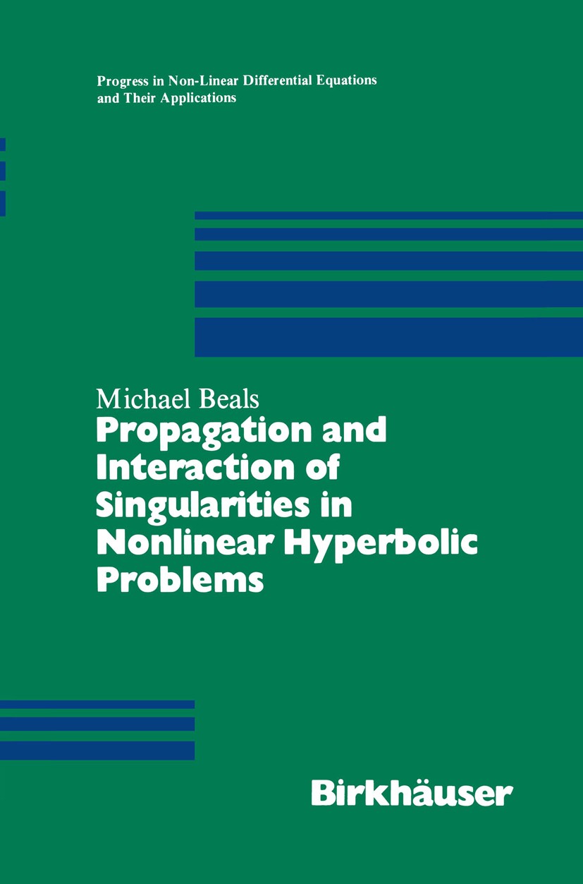 Titlebook: Propagation and Interaction of Singularities in Nonlinear Hyperbolic Problems; Michael Beals Book 1989 Birkhäuser Boston 1989 DEX.Microloc Titlebook: Propagation and Interaction of Singularities in Nonlinear Hyperbolic Problems; Michael Beals Book 1989 Birkhäuser Boston 1989 DEX.Microloc