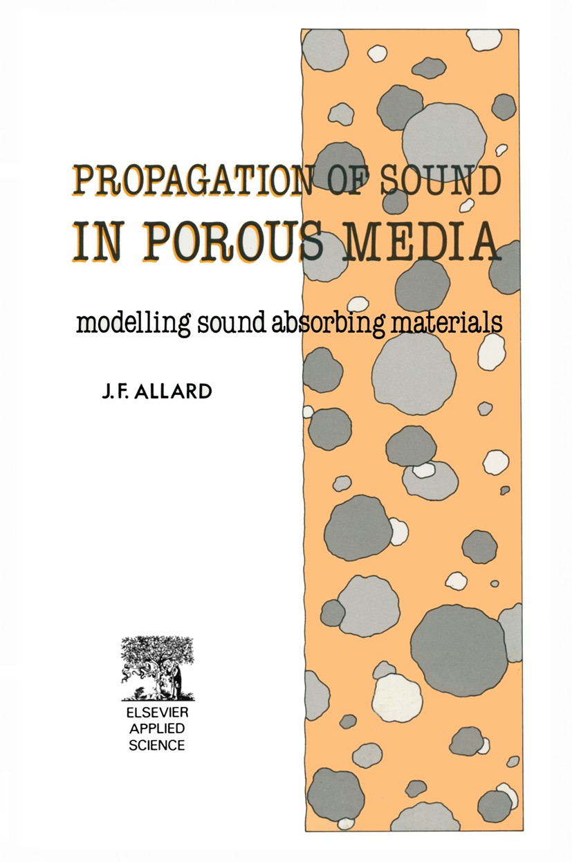 Titlebook: Propagation of Sound in Porous Media; Modelling Sound Abso J. F. Allard Book 1993 Elsevier Science Publishers Ltd 1993 porous media Titlebook: Propagation of Sound in Porous Media; Modelling Sound Abso J. F. Allard Book 1993 Elsevier Science Publishers Ltd 1993 porous media