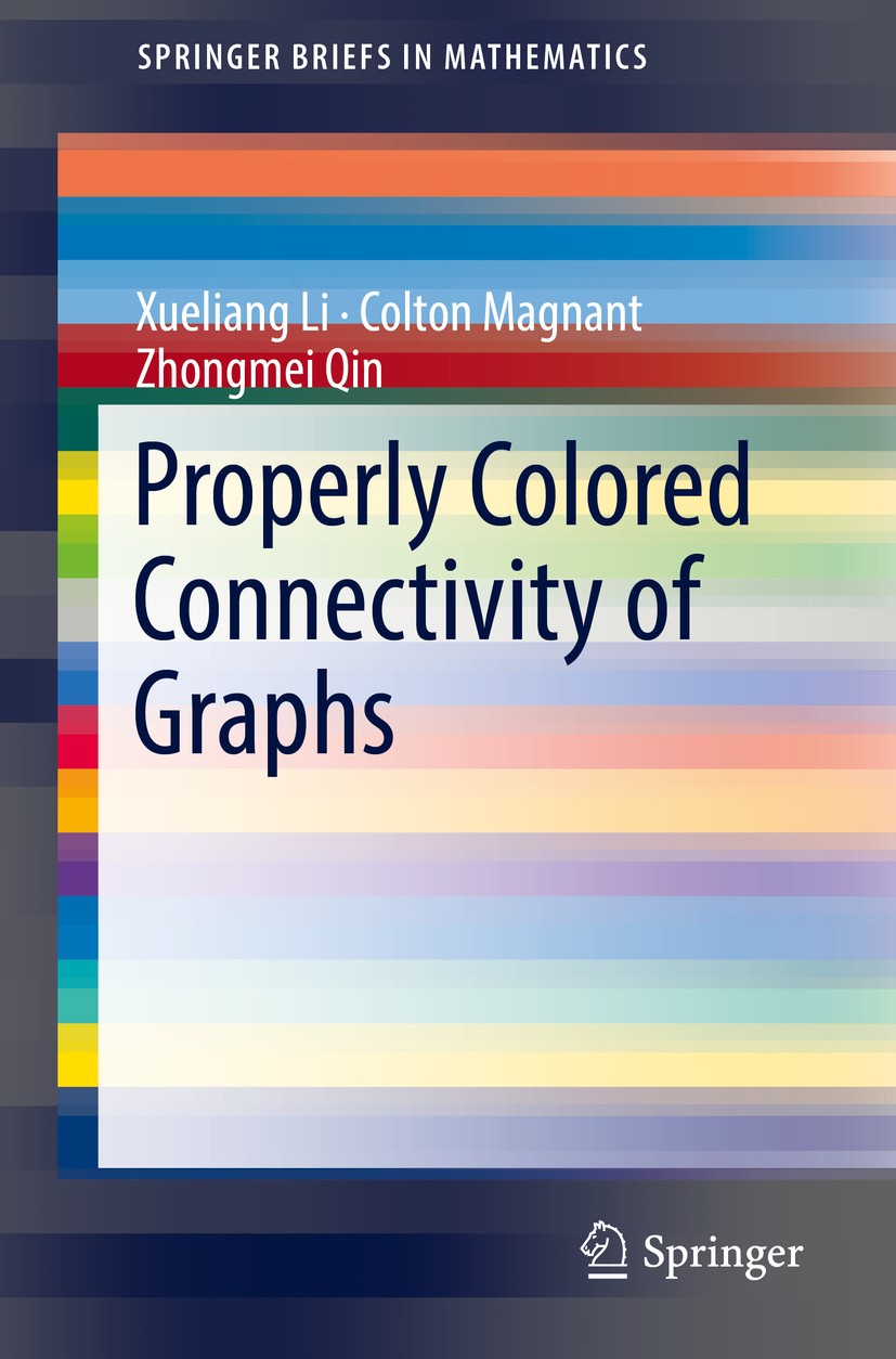 Titlebook: Properly Colored Connectivity of Graphs; Xueliang Li,Colton Magnant,Zhongmei Qin Book 2018 The Author(s), under exclusive licence to Sprin Titlebook: Properly Colored Connectivity of Graphs; Xueliang Li,Colton Magnant,Zhongmei Qin Book 2018 The Author(s), under exclusive licence to Sprin
