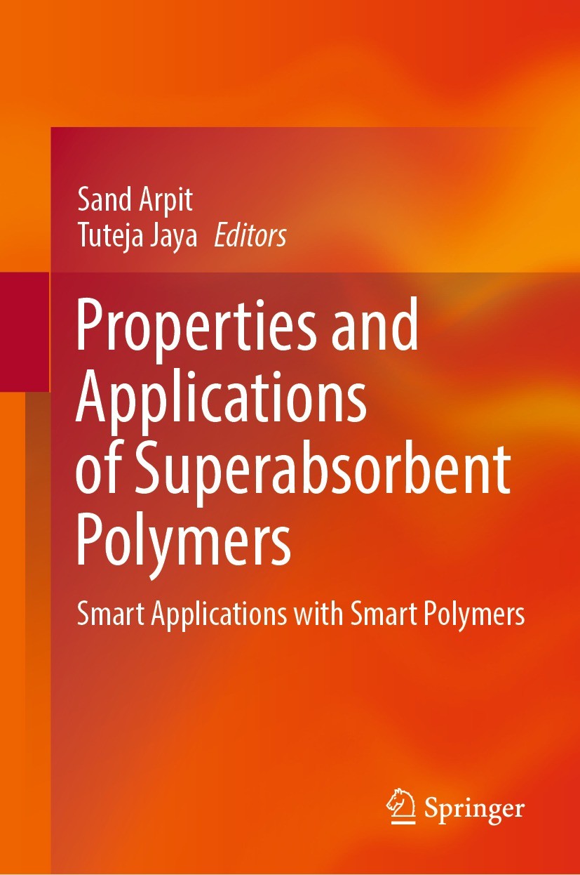 Titlebook: Properties and Applications of Superabsorbent Polymers; Smart Applications w Sand Arpit,Tuteja Jaya Book 2023 The Editor(s) (if applicable) Titlebook: Properties and Applications of Superabsorbent Polymers; Smart Applications w Sand Arpit,Tuteja Jaya Book 2023 The Editor(s) (if applicable)