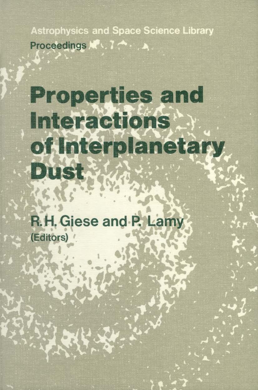 Titlebook: Properties and Interactions of Interplanetary Dust; Proceedings of the 8 R. H. Giese,P. Lamy Conference proceedings 1985 Springer Science+B Titlebook: Properties and Interactions of Interplanetary Dust; Proceedings of the 8 R. H. Giese,P. Lamy Conference proceedings 1985 Springer Science+B