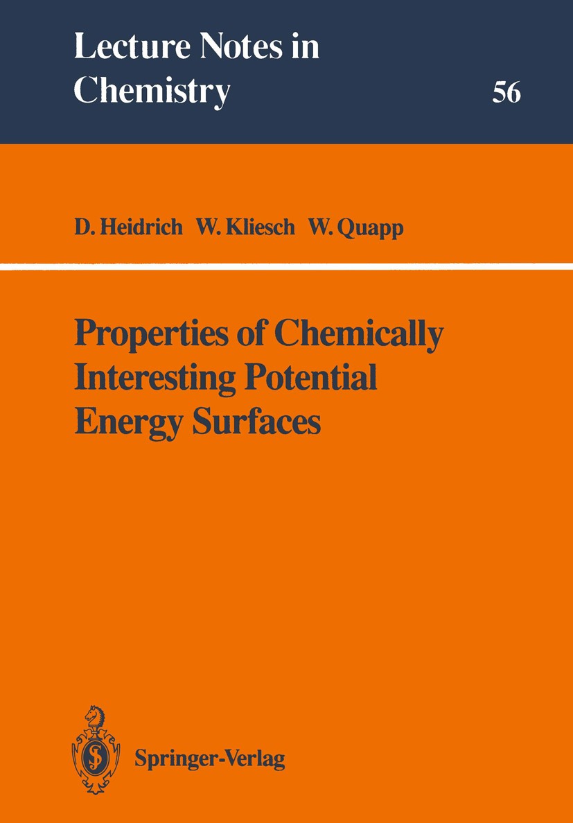 Titlebook: Properties of Chemically Interesting Potential Energy Surfaces; D. Heidrich,W. Kliesch,W. Quapp Book 1991 Springer-Verlag Berlin Heidelber Titlebook: Properties of Chemically Interesting Potential Energy Surfaces; D. Heidrich,W. Kliesch,W. Quapp Book 1991 Springer-Verlag Berlin Heidelber
