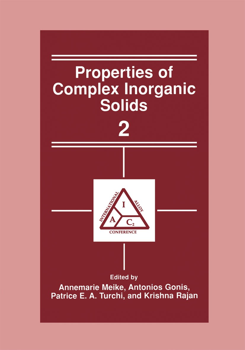 Titlebook: Properties of Complex Inorganic Solids 2; Annemarie Meike,Antonios Gonis,Krishna Rajan Book 2000 Springer Science+Business Media New York Titlebook: Properties of Complex Inorganic Solids 2; Annemarie Meike,Antonios Gonis,Krishna Rajan Book 2000 Springer Science+Business Media New York