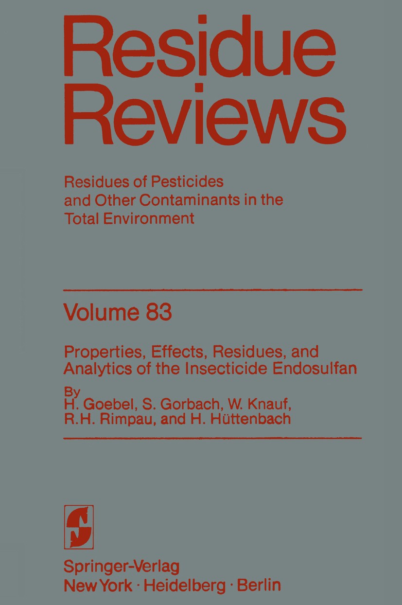 Titlebook: Properties, Effects, Residues, and Analytics of the insecticide Endosulfan; H. Goebel,S. Gorbach,H. Hüttenbach Conference proceedings 1982 Titlebook: Properties, Effects, Residues, and Analytics of the insecticide Endosulfan; H. Goebel,S. Gorbach,H. Hüttenbach Conference proceedings 1982