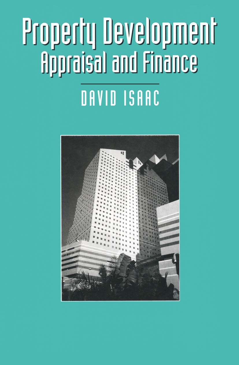 Titlebook: Property Development; Appraisal and Financ David Isaac Textbook 1996Latest edition David Isaac 1996 construction.environment.Estate Managem Titlebook: Property Development; Appraisal and Financ David Isaac Textbook 1996Latest edition David Isaac 1996 construction.environment.Estate Managem