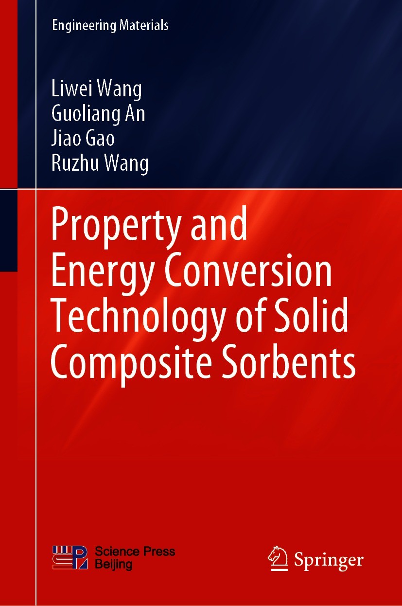 Titlebook: Property and Energy Conversion Technology of Solid Composite Sorbents; Liwei Wang,Guoliang An,Ruzhu Wang Book 2021 Science Press 2021 Prop Titlebook: Property and Energy Conversion Technology of Solid Composite Sorbents; Liwei Wang,Guoliang An,Ruzhu Wang Book 2021 Science Press 2021 Prop
