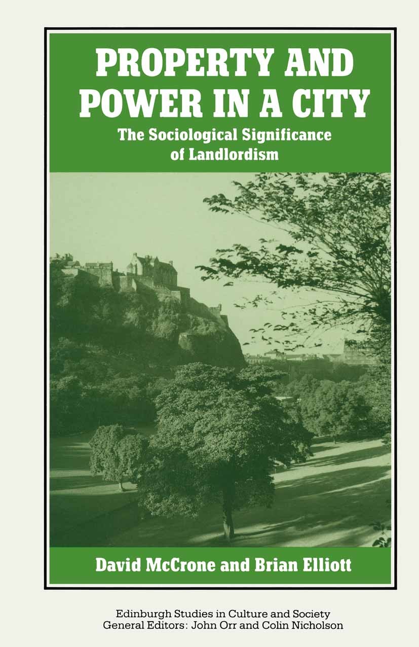 Titlebook: Property and Power in a City; David McCrone,Brian Elliott Book 1989 Palgrave Macmillan, a division of Macmillan Publishers Limited 1989 ca Titlebook: Property and Power in a City; David McCrone,Brian Elliott Book 1989 Palgrave Macmillan, a division of Macmillan Publishers Limited 1989 ca