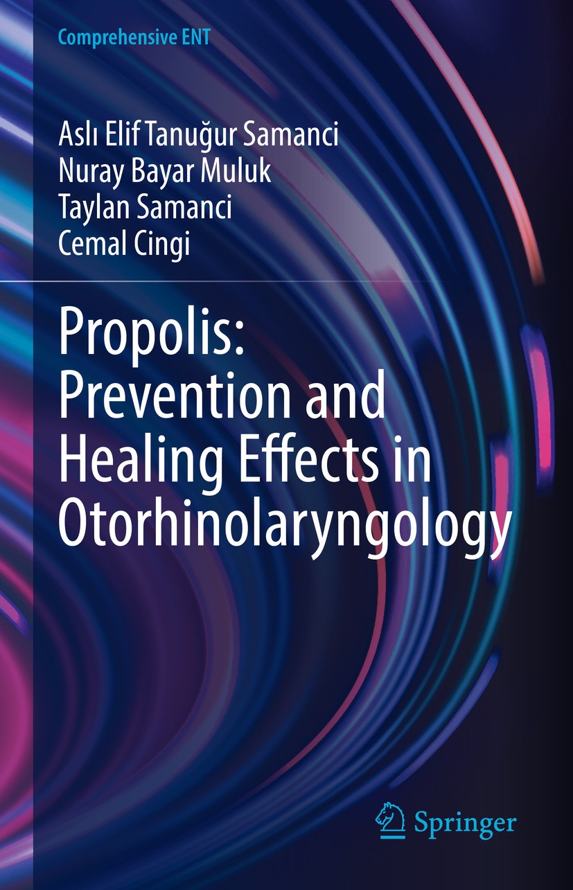 Titlebook: Propolis: Prevention and Healing Effects in Otorhinolaryngology; Aslı Elif Tanuğur Samanci,Nuray Bayar Muluk,Cemal Book 2024 The Editor(s Titlebook: Propolis: Prevention and Healing Effects in Otorhinolaryngology; Aslı Elif Tanuğur Samanci,Nuray Bayar Muluk,Cemal Book 2024 The Editor(s