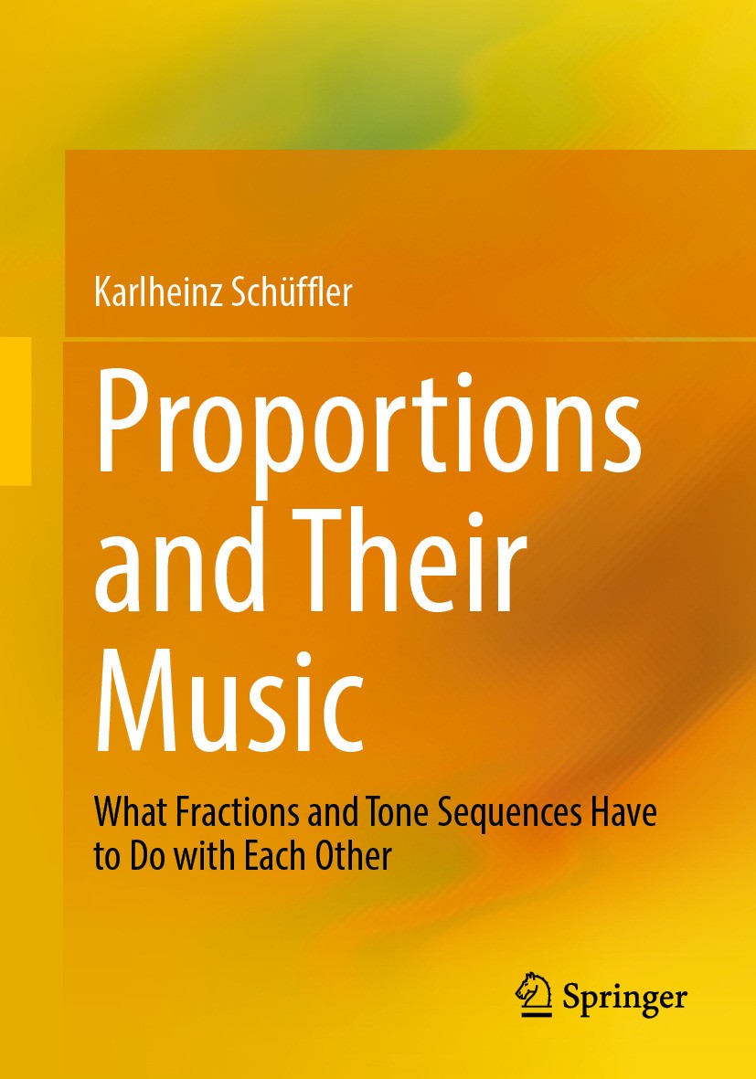 Titlebook: Proportions and Their Music; What Fractions and T Karlheinz Schüffler Book 2024 The Editor(s) (if applicable) and The Author(s), under excl Titlebook: Proportions and Their Music; What Fractions and T Karlheinz Schüffler Book 2024 The Editor(s) (if applicable) and The Author(s), under excl