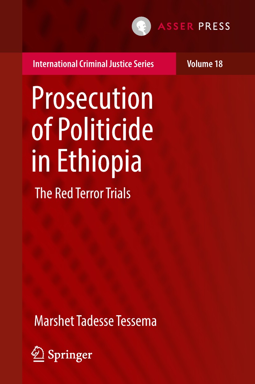 Titlebook: Prosecution of Politicide in Ethiopia; The Red Terror Trial Marshet Tadesse Tessema Book 2018 The Editor(s) (if applicable) and The Author( Titlebook: Prosecution of Politicide in Ethiopia; The Red Terror Trial Marshet Tadesse Tessema Book 2018 The Editor(s) (if applicable) and The Author(