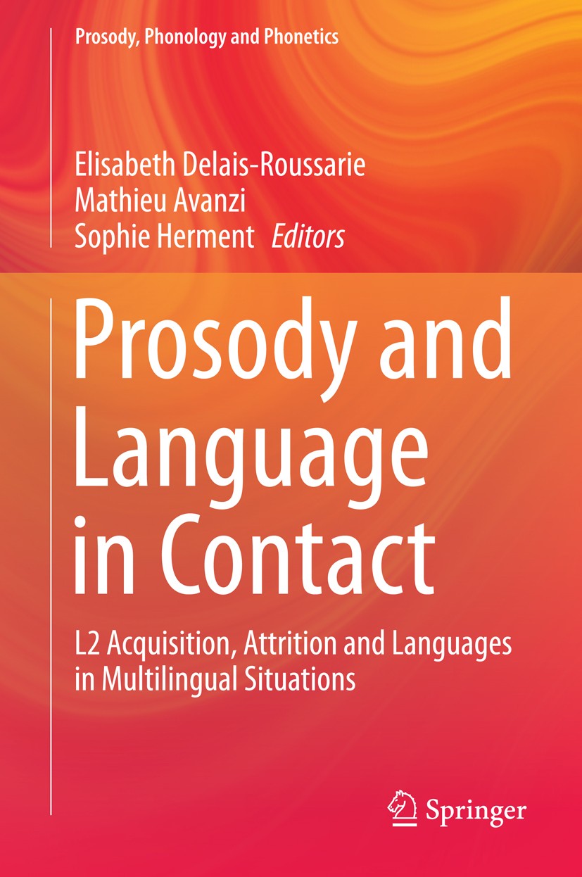 Titlebook: Prosody and Language in Contact; L2 Acquisition, Attr Elisabeth Delais-Roussarie,Mathieu Avanzi,Sophie H Book 2015 Springer-Verlag Berlin H Titlebook: Prosody and Language in Contact; L2 Acquisition, Attr Elisabeth Delais-Roussarie,Mathieu Avanzi,Sophie H Book 2015 Springer-Verlag Berlin H