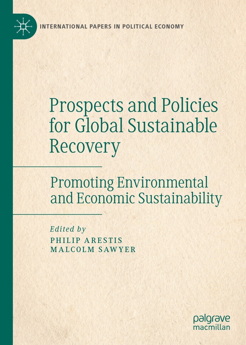 Titlebook: Prospects and Policies for Global Sustainable Recovery; Promoting Environmen Philip Arestis,Malcolm Sawyer Book 2023 The Editor(s) (if appl Titlebook: Prospects and Policies for Global Sustainable Recovery; Promoting Environmen Philip Arestis,Malcolm Sawyer Book 2023 The Editor(s) (if appl