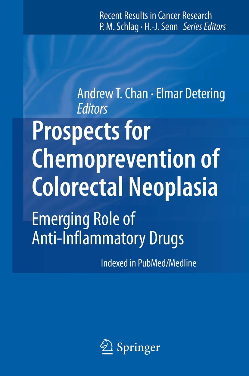 Titlebook: Prospects for Chemoprevention of Colorectal Neoplasia; Emerging Role of Ant Andrew T. Chan,Elmar Detering Book 2013 Springer-Verlag Berlin Titlebook: Prospects for Chemoprevention of Colorectal Neoplasia; Emerging Role of Ant Andrew T. Chan,Elmar Detering Book 2013 Springer-Verlag Berlin