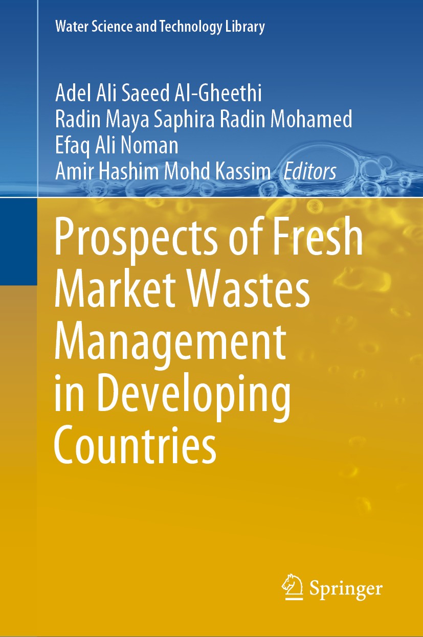 Titlebook: Prospects of Fresh Market Wastes Management in Developing Countries; Adel Ali Saeed Al-Gheethi,Radin Maya Saphira Radin Book 2020 Springer Titlebook: Prospects of Fresh Market Wastes Management in Developing Countries; Adel Ali Saeed Al-Gheethi,Radin Maya Saphira Radin Book 2020 Springer