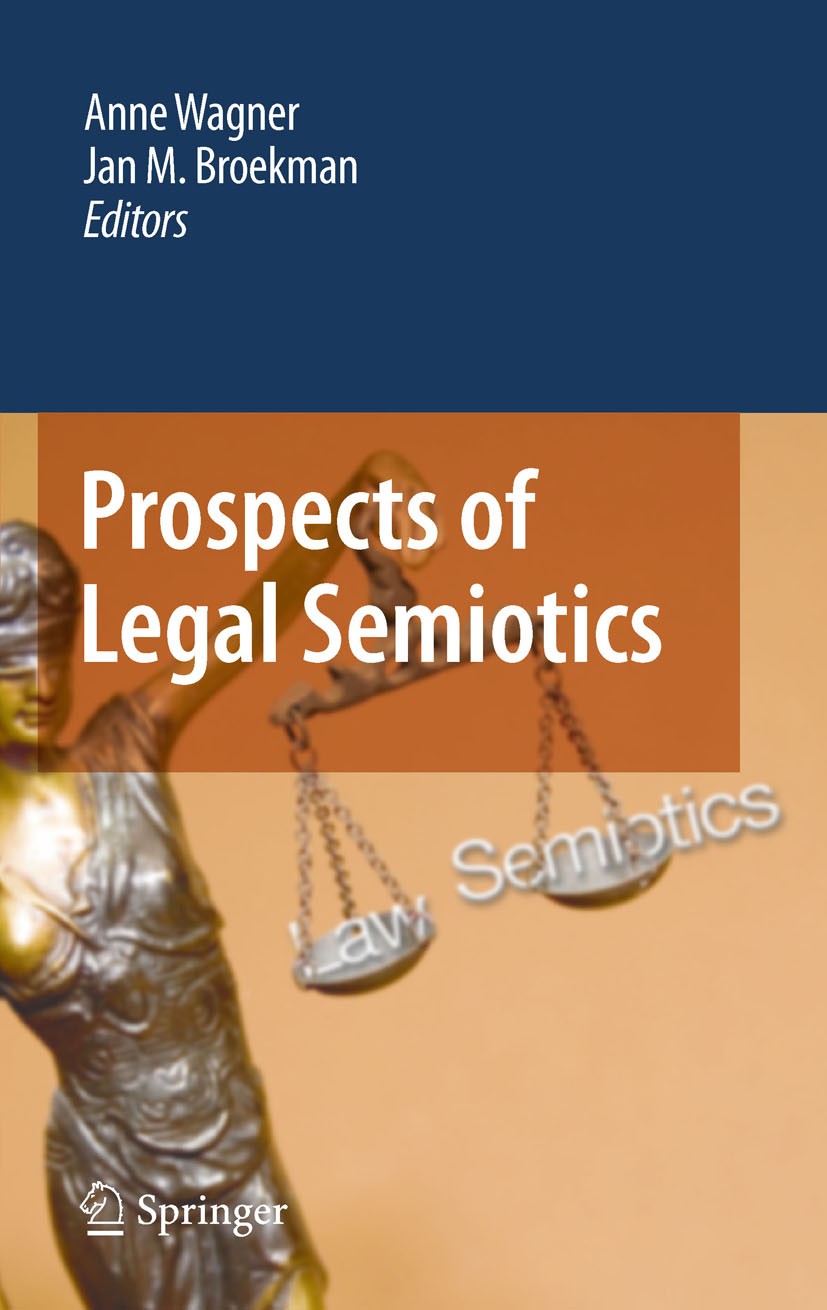 Titlebook: Prospects of Legal Semiotics; Anne Wagner,Jan Broekman Book 2011 Springer Science+Business Media B.V. 2011 Deconstruction and legal semiot Titlebook: Prospects of Legal Semiotics; Anne Wagner,Jan Broekman Book 2011 Springer Science+Business Media B.V. 2011 Deconstruction and legal semiot